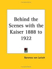 Cover of: Behind the Scenes with the Kaiser 1888 to 1922 by Baroness Von Larisch