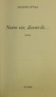 Cover of: Notre vie, disent-ils by Jacques Attali