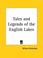 Cover of: Tales and Legends of the English Lakes