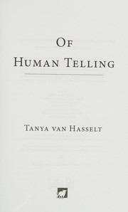 Of Human Telling by Tanya van Hasselt
