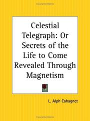 Cover of: Celestial Telegraph: or Secrets of the Life to Come Revealed Through Magnetism