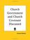 Cover of: Church Government and Church Covenant Discussed