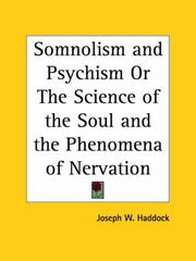 Cover of: Somnolism and Psychism or The Science of the Soul and the Phenomena of Nervation