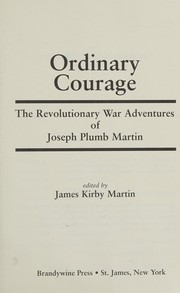 Cover of: Ordinary courage: the Revolutionary War adventures of Joseph Plumb Martin