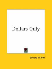 Cover of: Dollars Only by Edward William Bok