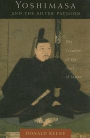 Cover of: Yoshimasa and the Silver Pavilion: The Creation of the Soul of Japan (Asia Perspectives: History, Society, and Culture) by Donald Keene