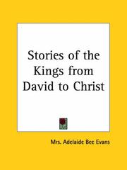 Cover of: Stories of the Kings from David to Christ by Mrs Adelaide Bee Evans