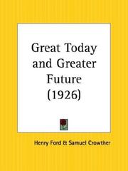 Cover of: Great Today and Greater Future by Henry Ford