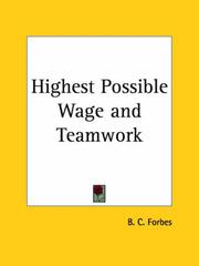 Cover of: Highest Possible Wage and Teamwork by B. C. Forbes