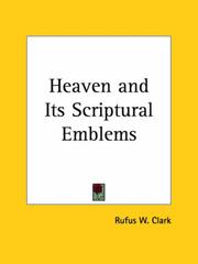 Cover of: Heaven and Its Scriptural Emblems by Rufus W. Clark, Rufus W. Clark