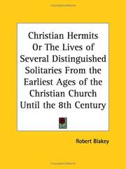 Cover of: Christian Hermits or The Lives of Several Distinguished Solitaries From the Earliest Ages of the Christian Church Until the 8th Century