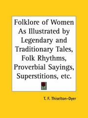 Cover of: Folklore of Women As Illustrated by Legendary and Traditionary Tales, Folk Rhythms, Proverbial Sayings, Superstitions, etc.