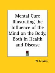 Cover of: Mental Cure Illustrating the Influence of the Mind on the Body, Both in Health and Disease