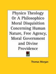 Cover of: Physico Theology or A Philosophico Moral Disquisition Concerning Human Nature, Free Agency, Moral Government and Divine Providence