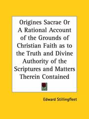 Cover of: Origines Sacrae or A Rational Account of the Grounds of Christian Faith as to the Truth and Divine Authority of the Scriptures and Matters Therein Contained