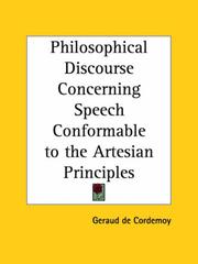 Cover of: Philosophical Discourse Concerning Speech Conformable to the Artesian Principles by Geraud De Cordemoy