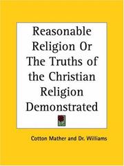 Cover of: Reasonable Religion or The Truths of the Christian Religion Demonstrated by Cotton Mather, Dr. Williams