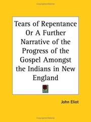 Cover of: Tears of Repentance or A Further Narrative of the Progress of the Gospel Amongst the Indians in New England