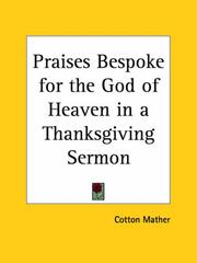 Cover of: Praises Bespoke for the God of Heaven in a Thanksgiving Sermon by Cotton Mather