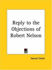 Cover of: Reply to the Objections of Robert Nelson by Samuel Clarke