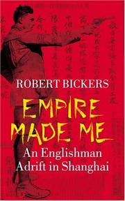 Cover of: Empire Made Me: An Englishman Adrift in Shanghai