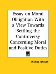 Cover of: Essay on Moral Obligation with a View Towards Settling the Controversy Concerning Moral and Positive Duties