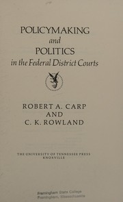 Policymaking and politics in the federal district courts by Robert A. Carp