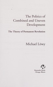 Cover of: The politics of combined and uneven development by Michael Löwy