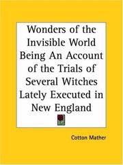 Cover of: Wonders of the Invisible World Being An Account of the Trials of Several Witches Lately Executed in New England by Cotton Mather