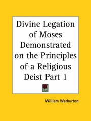 Cover of: Divine Legation of Moses Demonstrated on the Principles of a Religious Deist, Part 1