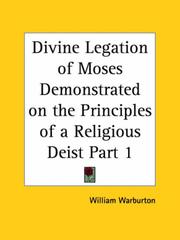 Cover of: Divine Legation of Moses Demonstrated on the Principles of a Religious Deist, Part 1 by William Warburton