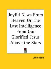 Cover of: Joyful news from heaven, or, The last intelligence from our glorified Jesus above the stars
