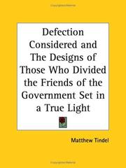 Cover of: Defection Considered and The Designs of Those Who Divided the Friends of the Government Set in a True Light by Matthew Tindel