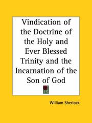 Cover of: Vindication of the Doctrine of the Holy and Ever Blessed Trinity and the Incarnation of the Son of God by William Sherlock