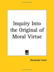 Cover of: Inquiry Into the Original of Moral Virtue | Alexander Innes