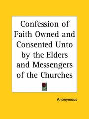 Confession of Faith Owned and Consented Unto by the Elders and Messengers of the Churches