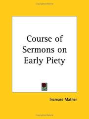 Cover of: Course of Sermons on Early Piety by Increase Mather