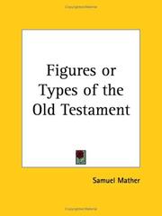 Cover of: Figures or Types of the Old Testament by Samuel Mather