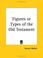 Cover of: Figures or Types of the Old Testament