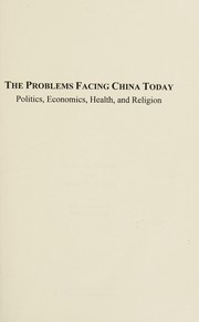 Cover of: The problems facing China today: politics, economics, health, and religion