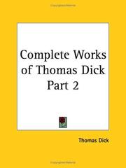 Cover of: Complete Works of Thomas Dick, Part 2 by Thomas Dick