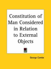 Cover of: Constitution of Man Considered in Relation to External Objects by George Combe, George Combe