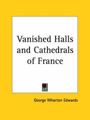 Cover of: Vanished Halls and Cathedrals of France by George Wharton Edwards