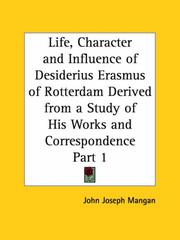 Cover of: Life, Character and Influence of Desiderius Erasmus of Rotterdam Derived from a Study of His Works and Correspondence, Part 1