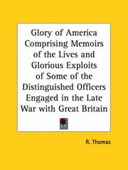 Cover of: Glory of America Comprising Memoirs of the Lives and Glorious Exploits of Some of the Distinguished Officers Engaged in the Late War with Great Britain by R. Thomas