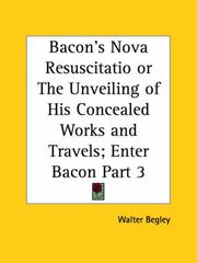 Cover of: Bacon's Nova Resuscitatio or The Unveiling of His Concealed Works and Travels; Enter Bacon, Part 3 by Begley, Walter