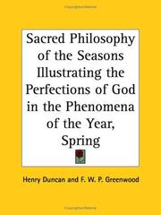 Cover of: Sacred Philosophy of the Seasons Illustrating the Perfections of God in the Phenomena of the Year, Spring