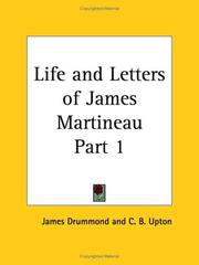 Cover of: Life and Letters of James Martineau, Part 1 by James Drummond, C. B. Upton