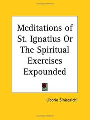 Cover of: The meditations of St. Ignatius, or, The "Spiritual exercises" expounded