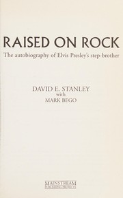 Cover of: Raised on rock: the autobiography of Elvis Presley's step-brother